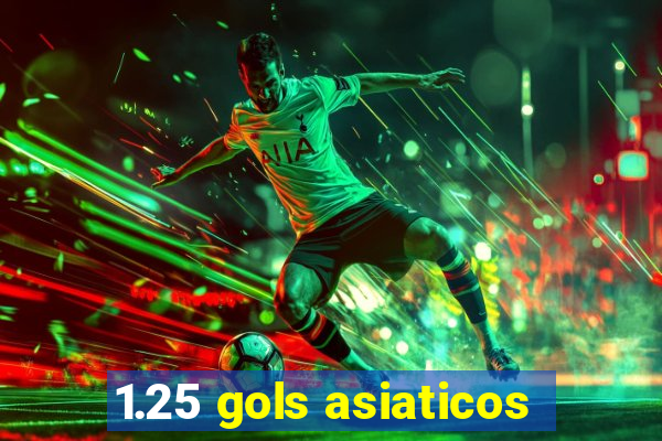 1.25 gols asiaticos